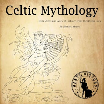 Celtic Mythology: Irish Myths and Ancient Folklore from the British Isles - undefined