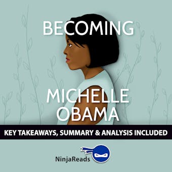 Summary: Becoming: by Michelle Obama: Key Takeaways, Summary & Analysis Included - undefined