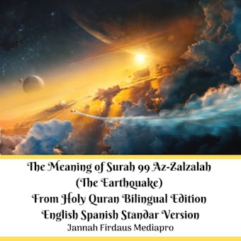 The Meaning of Surah 99 Az-Zalzalah (The Earthquake) From Holy Quran Bilingual Edition English Spanish Standar Version - undefined
