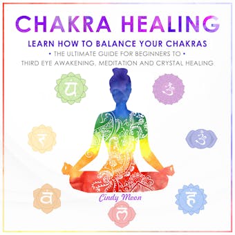 CHAKRA HEALING: Learn how to Balance your Chakras. The Ultimate Guide for Beginners to Thyrd Eye Awakening, Meditation and Chrystal Healing - undefined