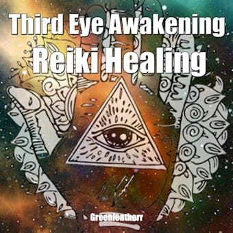 Third Eye Awakening & Reiki Healing: Beginner Guide for Energy Healing, Open Third Eye Chakra Pineal Gland Activation - Greenleatherr