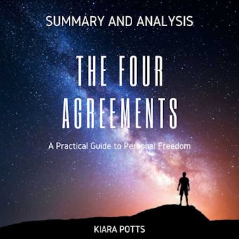 Summary and Analysis: The Four Agreements - A Practical Guide to Personal Freedom - undefined