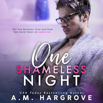 One Shameless Night  (A West Sisters Novel): A Stand Alone Enemies To Lovers Single Dad Romance - A.M. Hargrove