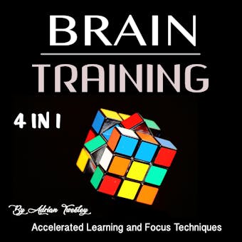 Brain Training: Accelerated Learning and Focus Techniques - undefined