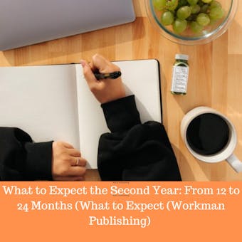 What to Expect the Second Year: From 12 to 24 Months (What to Expect (Workman Publishing)) - Heidi Murkoff