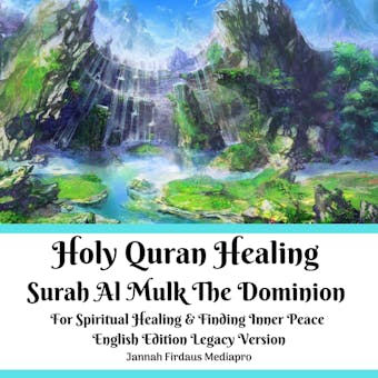 Holy Quran Healing Surah Al Mulk The Dominion For Spiritual Healing & Finding Inner Peace English Edition Legacy Version - Jannah Firdaus Mediapro