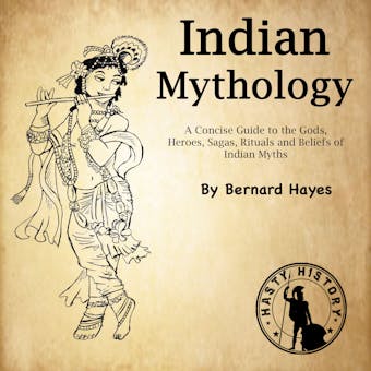 Indian Mythology: A Concise Guide to the Gods, Heroes, Sagas, Rituals and Beliefs of Indian Myths - undefined