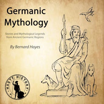 Germanic Mythology: Stories and Mythological Legends from Ancient Germanic Regions - Bernard Hayes