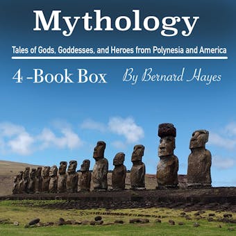 Mythology: Tales of Gods, Goddesses, and Heroes from Polynesia and America - Bernard Hayes