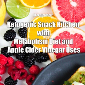 Ketogenic Snack Kitchen with Metabolism Diet and Apple Cider Vinegar Uses - Greenleatherr