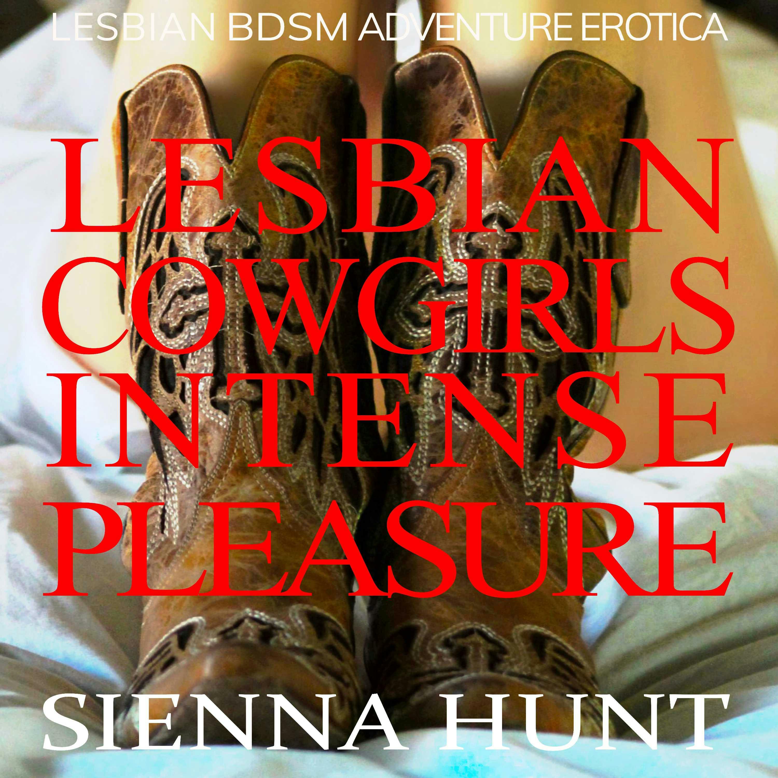 Lesbian Cowgirls Intense Pleasure : Lesbian BDSM Adventure Erotica |  Audiobook | Sienna Hunt | Nextory