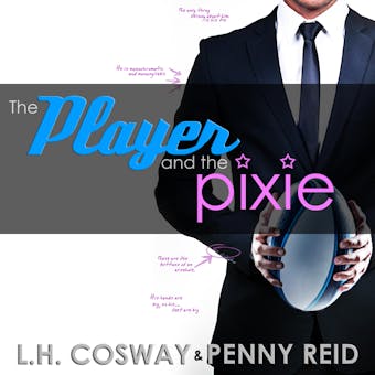 The Player and the Pixie - L.H. Cosway, Penny Reid