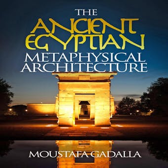 The Ancient Egyptian Metaphysical Architecture - undefined