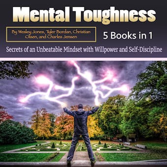 Mental Toughness: Secrets of an Unbeatable Mindset with Willpower and Self-Discipline - undefined