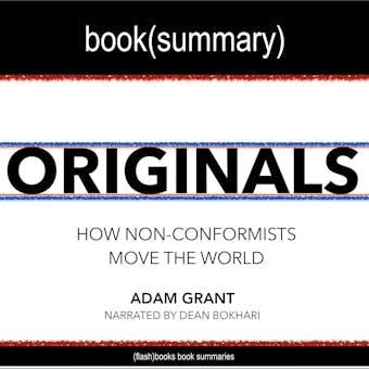 Originals by Adam Grant - Book Summary: How Non-Conformists Move the World - undefined