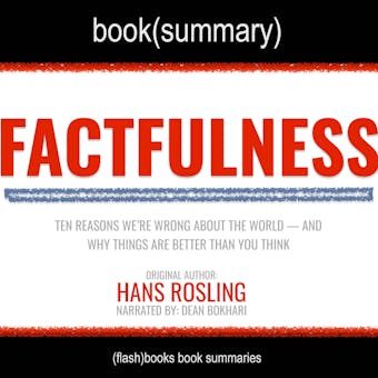 Factfulness by Hans Rosling - Book Summary: Ten Reasons Why We’re Wrong About the World & Why Things are Better Than We Think - undefined