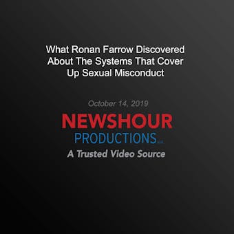 What Ronan Farrow Discovered About The Systems That Cover Up Sexual Misconduct - undefined