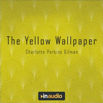 The Yellow Wallpaper - Charlotte Perkins Gilman
