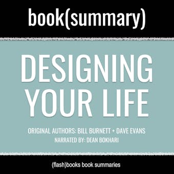 Designing Your Life by Bill Burnett, Dave Evans - Book Summary: How to Build a Well-Lived, Joyful Life - undefined