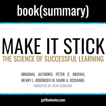 Make It Stick by Peter C. Brown, Henry L. Roediger III, Mark A. McDaniel - Book Summary: The Science of Successful Learning - undefined