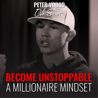 Become Unstoppable: A Millionaire Mindset - Peter Voogd