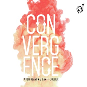 Convergence: When Heaven and Earth Collide - undefined