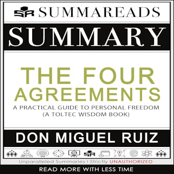 Summary of The Four Agreements: A Practical Guide to Personal Freedom (A Toltec Wisdom Book) by Don Miguel Ruiz - Summareads Media