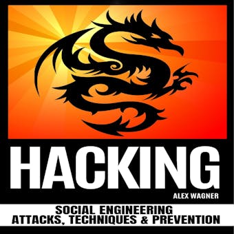 HACKING: Social Engineering Attacks, Techniques & Prevention - Alex Wagner