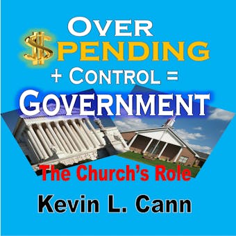 Overspending + Control = Government: The Church's Role - undefined
