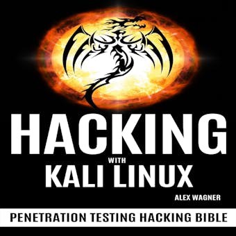 HACKING WITH KALI LINUX: Penetration Testing Hacking Bible - Alex Wagner