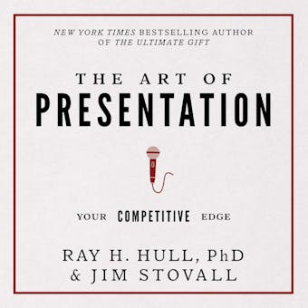 The Art of Presentation: Your Competitive Edge - Ray H Hull, Jim Stovall