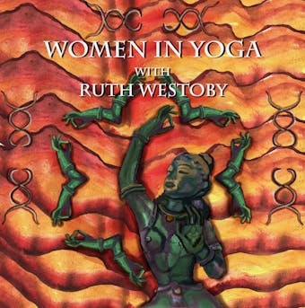 Women in Yoga with Ruth Westoby - Ruth Westoby