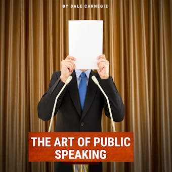 The Art of Public Speaking - Dale Carnegie, J. Berg Esenwein