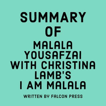 Summary of Malala Yousafzai with Christina Lamb's I Am Malala - Falcon Press