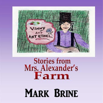 Vinny and Ant Ethel: Stories from Mrs. Alexander's Farm - undefined