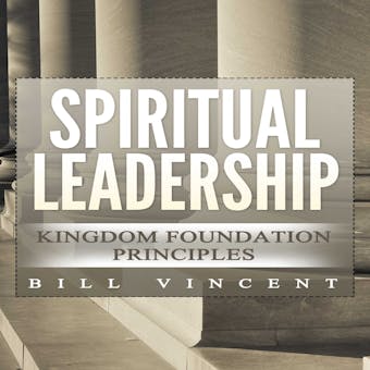 Spiritual Leadership: Kingdom Foundation Principles - undefined