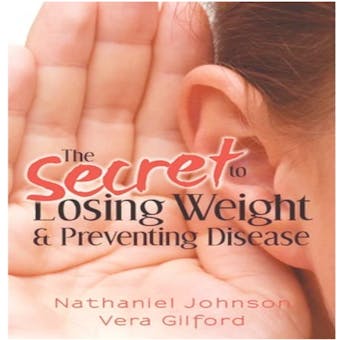 The Secret to Losing Weight & Preventing Disease (Volume 1): NJ Health Secrets
