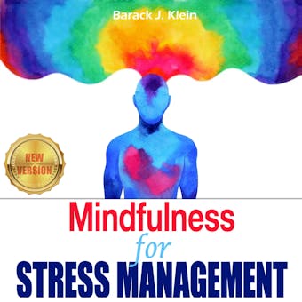 Mindfulness for STRESS MANAGEMENT: A Direct Path Through Brain Training to Overcome Panic Attacks, Anxiety, and Overcoming Stress. Anxiety Relief, Give Up Negative Thinking. NEW VERSION