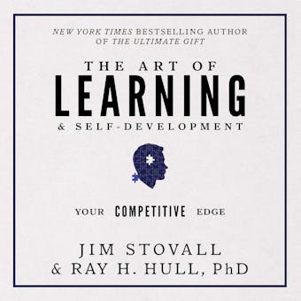 The Art of Learning and Self-Development: Your Competitive Edge - Ray H Hull, Jim Stovall