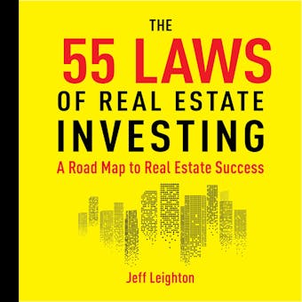 55 Laws of Real Estate Investing: A Road Map to Real Estate Success - undefined