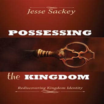 Possessing the Kingdom: Rediscovering Kingdom Identity - undefined