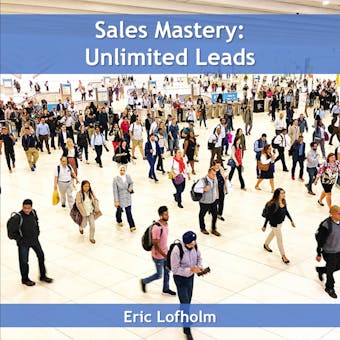 Sales Mastery:  Unlimited Leads - undefined