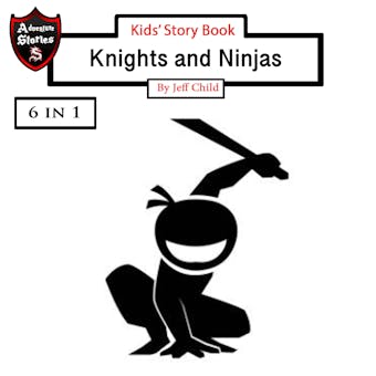 Kids’ Story Book: Knights and Ninjas - Jeff Child