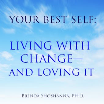 Your Best Self: Living With Change--and Loving It - Brenda Shoshanna