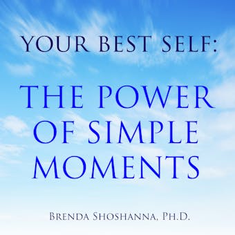 Your Best Self: The Power of Simple Moments - undefined