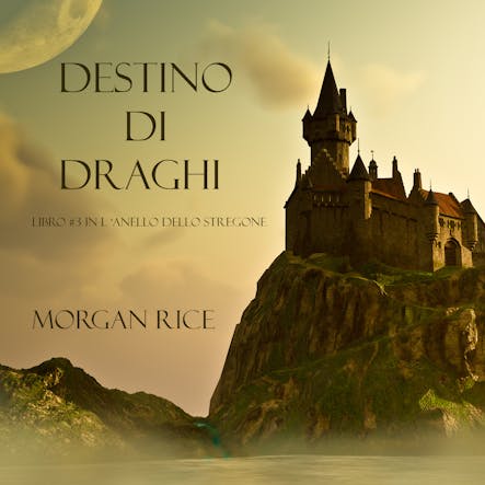 Destino Di Draghi (Libro #3 In L'anello Dello Stregone)