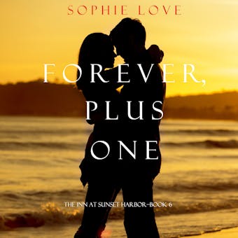 Forever, Plus One (The Inn at Sunset Harborâ€”Book 6) - undefined
