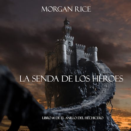 La Senda De Los Héroes (Libro #1 De El Anillo Del Hechicero)