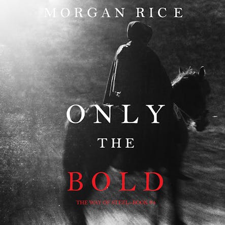 Only The Bold (The Way Of Steel, Book #4)