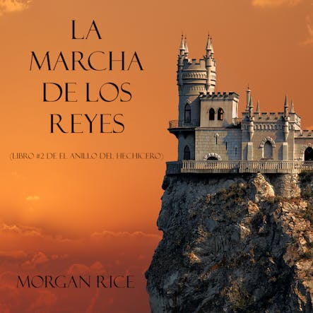 La Marcha De Los Reyes (Libro #2 De El Anillo Del Hechicero)